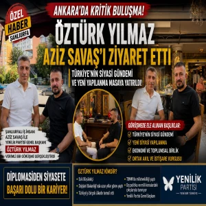 ANKARA'DA DİKKAT ÇEKEN BULUŞMA! ÖZTÜRK YILMAZ İLE AZİZ SAVAŞ TÜRKİYE'NİN GELECEĞİNİ MASAYA YATIRDI