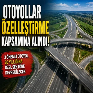 Cumhurbaşkanı kararıyla üç otoyol özelleştirilecek