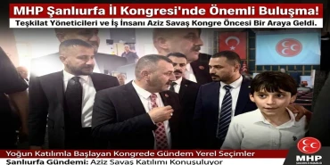 MHP Şanlıurfa Kongresinde Dikkat Çeken İsim: Aziz Savaş