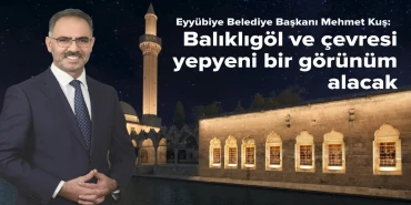 Başkan Kuş: Balıklıgöl yepyeni bir görünüm alacak Başkan Kuş: Balıklıgöl yepyeni bir görünüm alacak