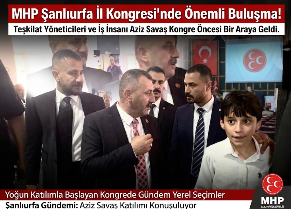 MHP Şanlıurfa Kongresinde Dikkat Çeken İsim: Aziz Savaş