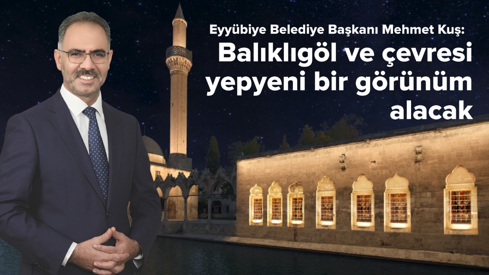 Başkan Kuş: Balıklıgöl yepyeni bir görünüm alacak