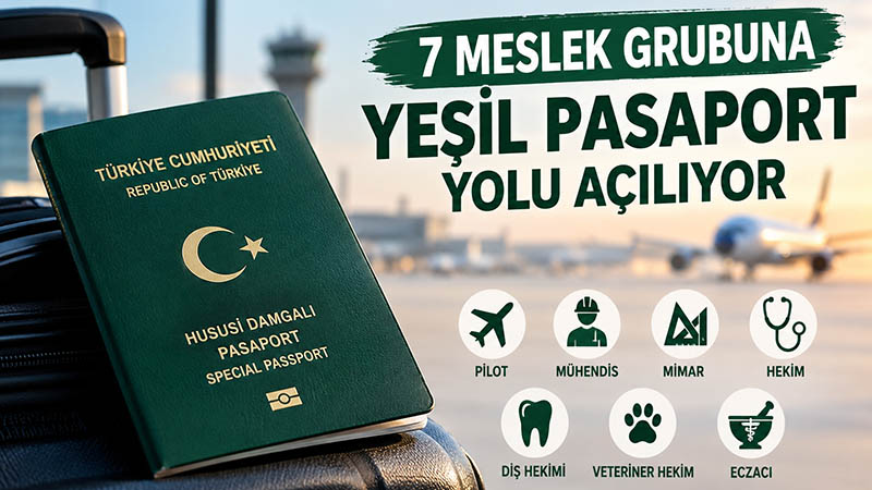 7 meslek grubuna yeşil pasaport yolu açılıyor