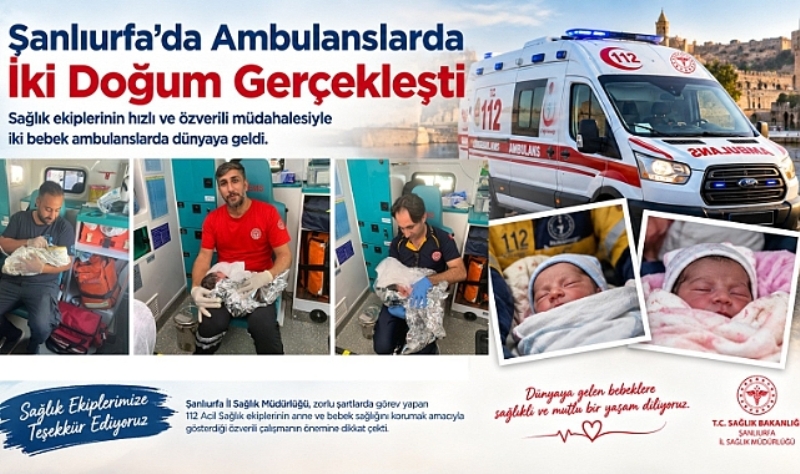 Şanlıurfa'da Ambulanslarda İki Doğum Gerçekleşti