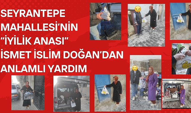 Seyrantepe Mahallesi’nin “İyilik Anası” İsmet İslim Doğan’dan Anlamlı Yardım