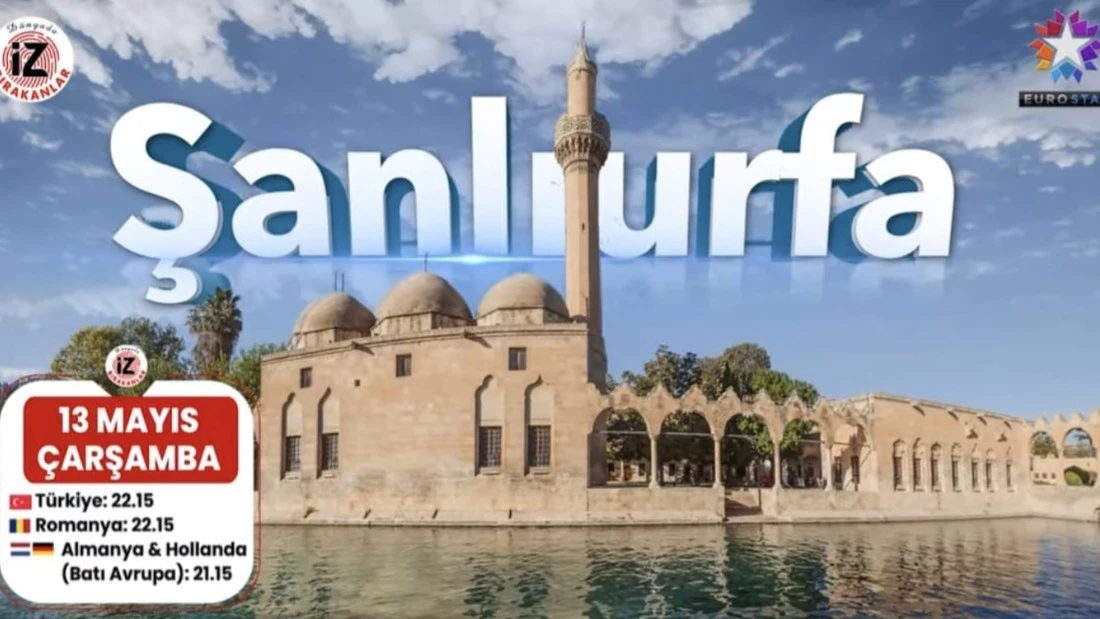 ŞANLIURFA DÜNYA EKRANLARINA TAŞINIYOR!