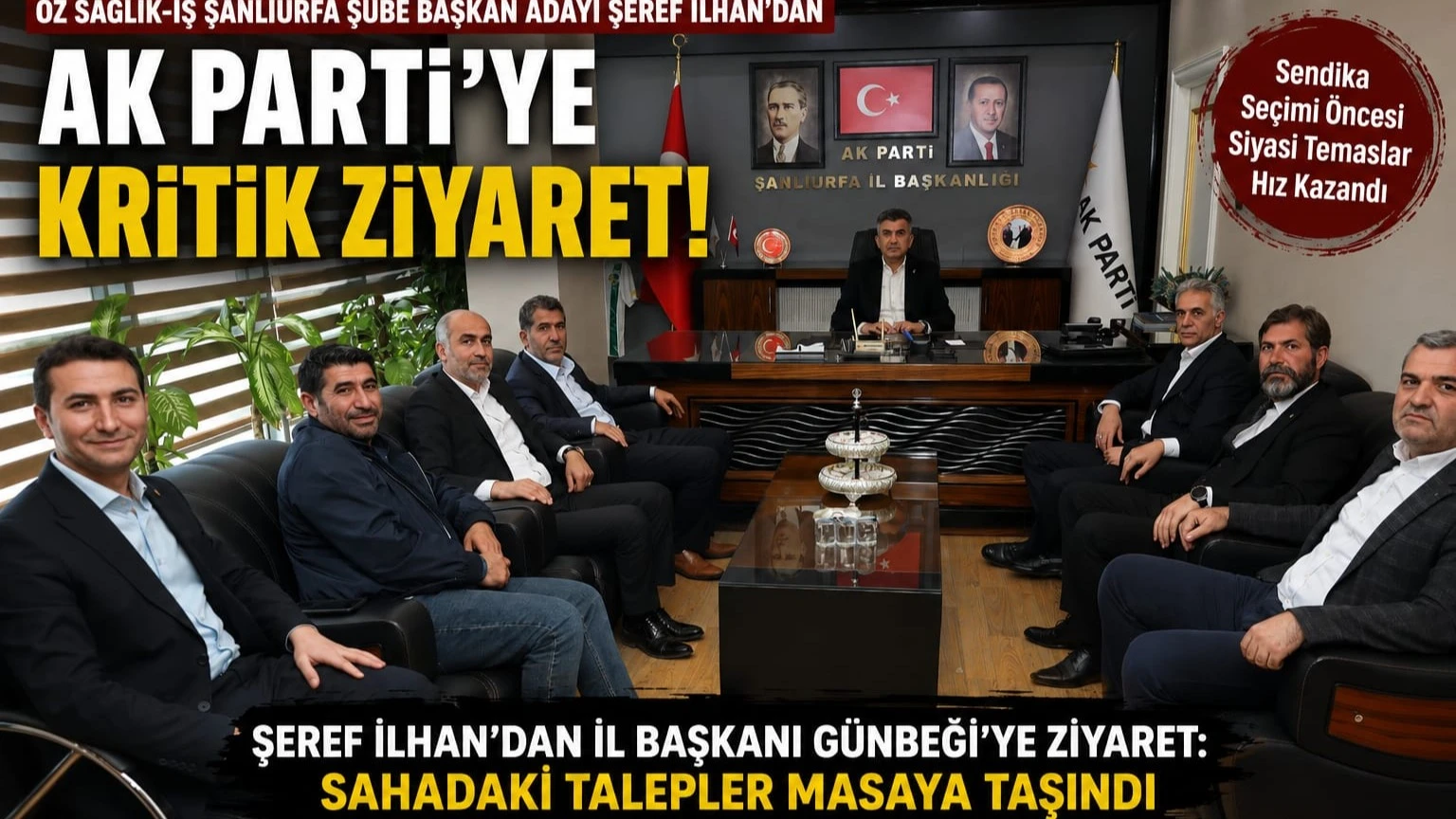 Şanlıurfa’da Sendika Kulisi Isındı! Şeref İlhan’dan AK Parti Çıkarması