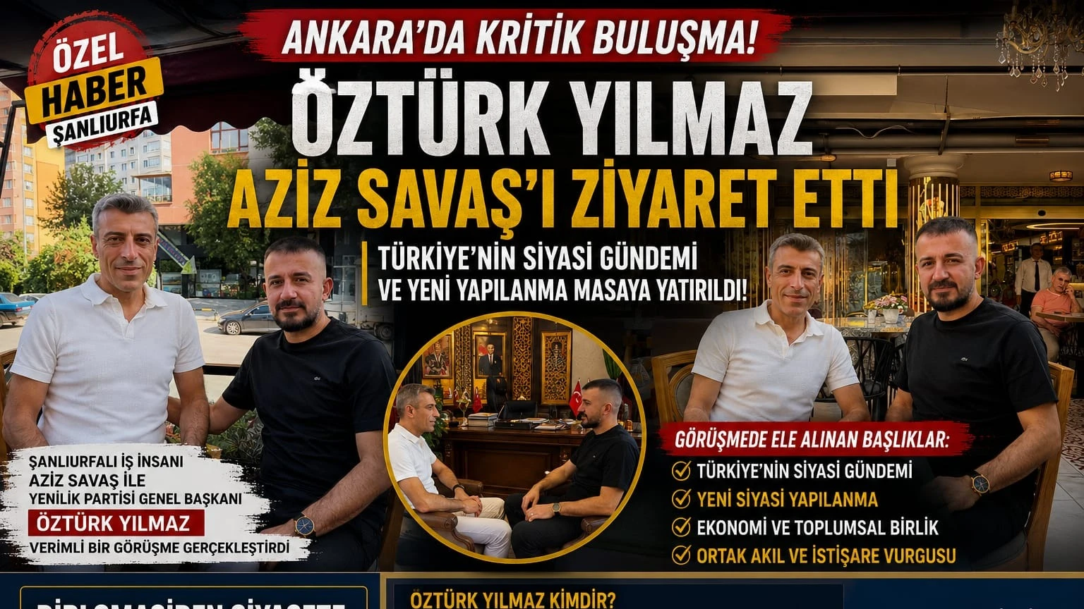 ANKARA'DA DİKKAT ÇEKEN BULUŞMA! ÖZTÜRK YILMAZ İLE AZİZ SAVAŞ TÜRKİYE'NİN GELECEĞİNİ MASAYA YATIRDI