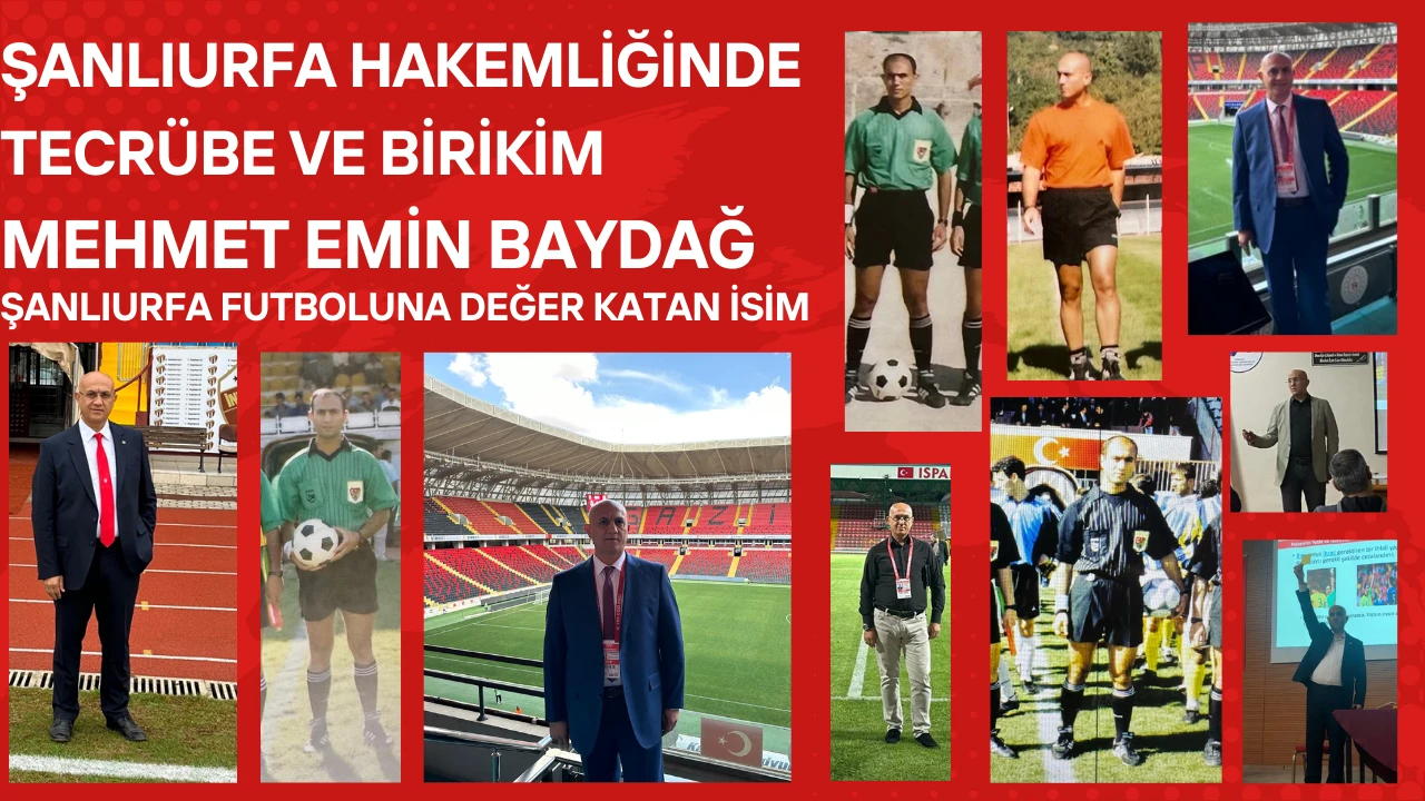 Şanlıurfa Futbolunun Tecrübeli İsmi: Mehmet Emin Baydağ Hakemlikte İz Bırakan Bir Kariyer