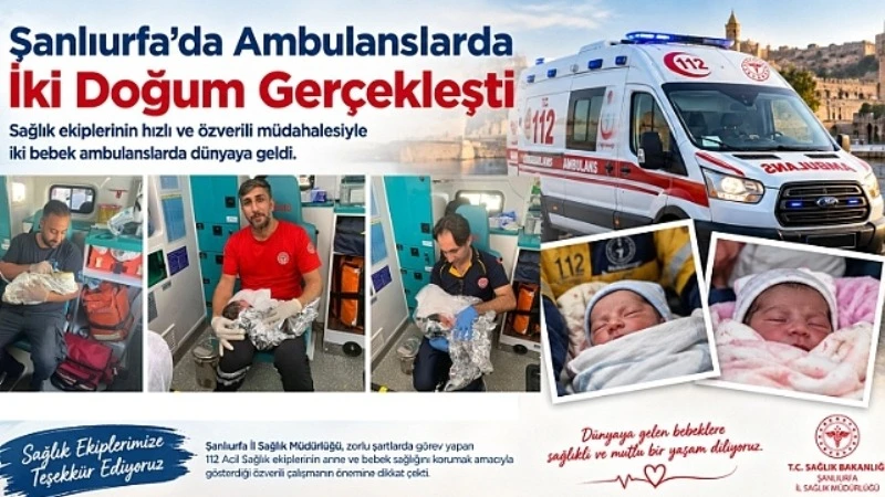 Şanlıurfa'da Ambulanslarda İki Doğum Gerçekleşti